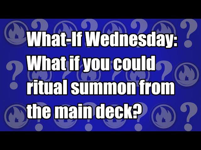 What if Rituals could be summoned from the deck? | What-if Wednesday: