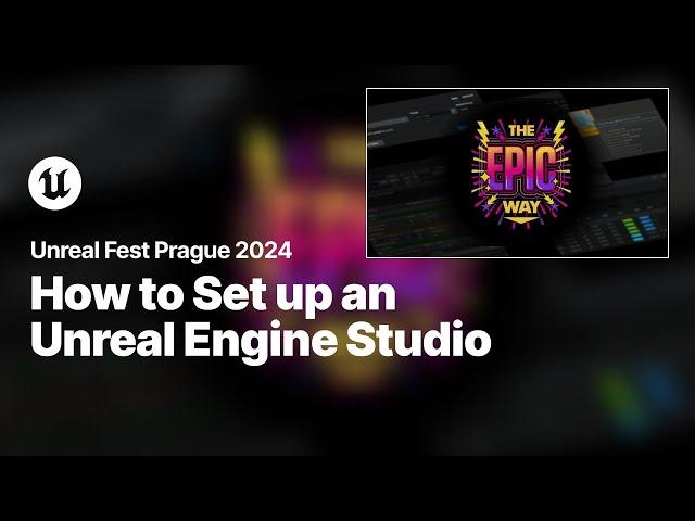 Setting up an Unreal Engine Studio the Epic Way | Unreal Fest 2024