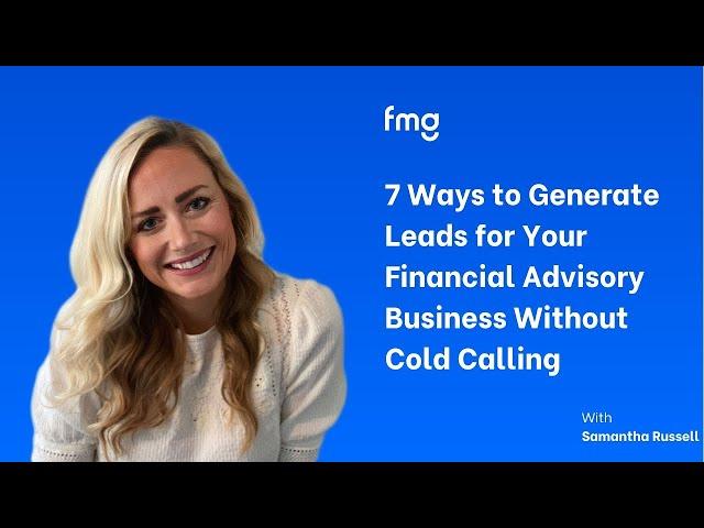 7 Ways to Generate Leads for Your Financial Advisory Business Without Cold Calling