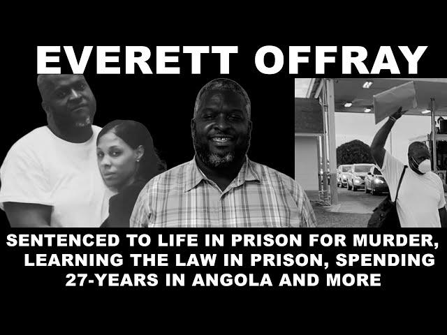 Everett Offray On Being Sentenced To Life, Spending 27-Years In Angola, Dusty Money and YDTheIllest