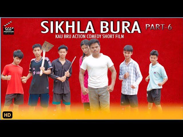 Sikhla Bura- 6 || Last episode|| Kau Bru Action Short film || Khagen & Khushi