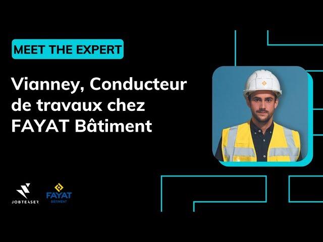 Vianney, Conducteur de travaux chez @FAYAT bâtiment - MEET THE EXPERT