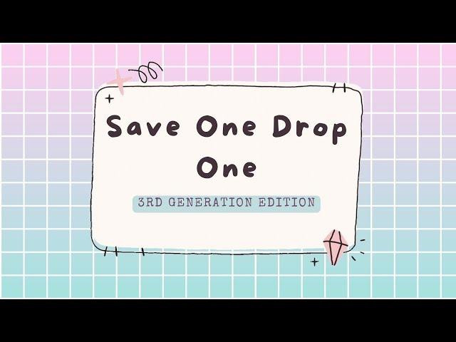 SAVE ONE DROP ONE KPOP 3rd Generation edition!