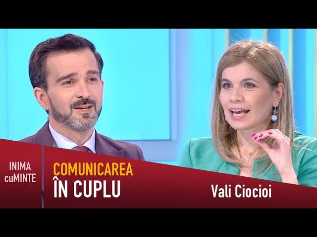 Comunicarea in cuplu, cum prevenim cearta prin înțelegere - Vali Ciocioi  - Inima cu Minte