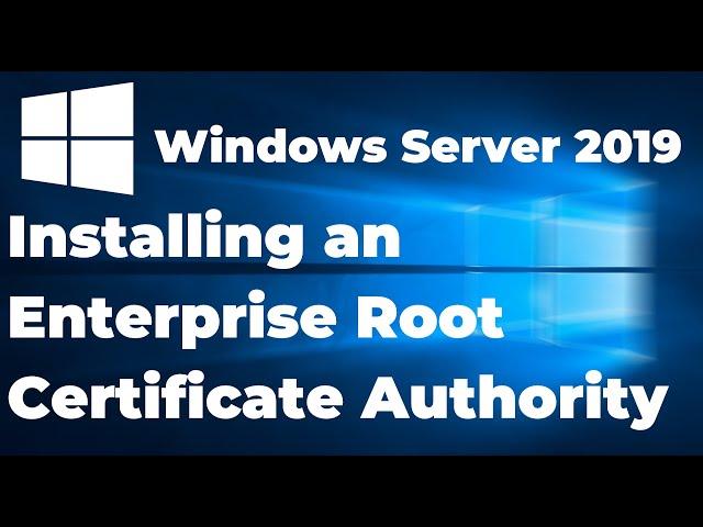 02. Installing an Enterprise Root Certificate Authority | Windows Server 2019