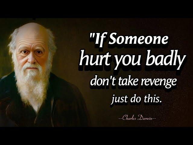 If Someone Hurt You Badly Don't Take Revenge Do This - Charles Darwin Quotes: Wisdom & Inspiration.