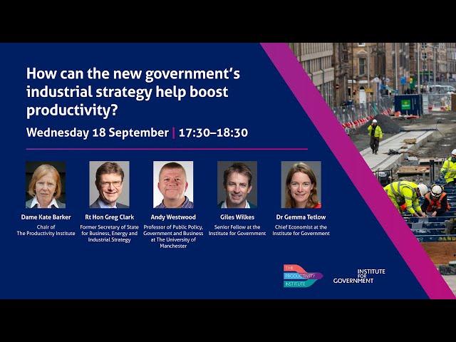 How can the new government’s industrial strategy help boost productivity?