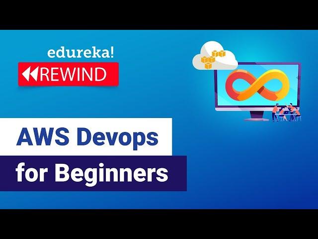 AWS DevOps Tutorial For Beginners | AWS DevOps Training | AWS DevOps Integration | Edureka Rewind