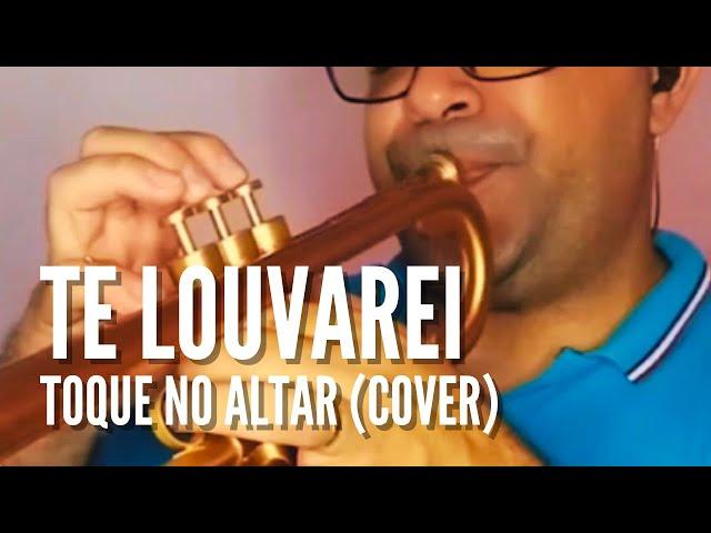 Te Louvarei (Toque no Altar) - Cover