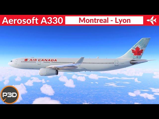 [P3D v5.3] Aerosoft A330 Air Canada | Montreal to Lyon | Full flight