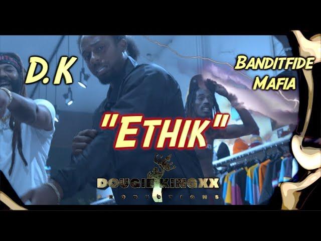 Dougiekingxx (DK) x Banditfide Mafia - Ethik (Official Video)