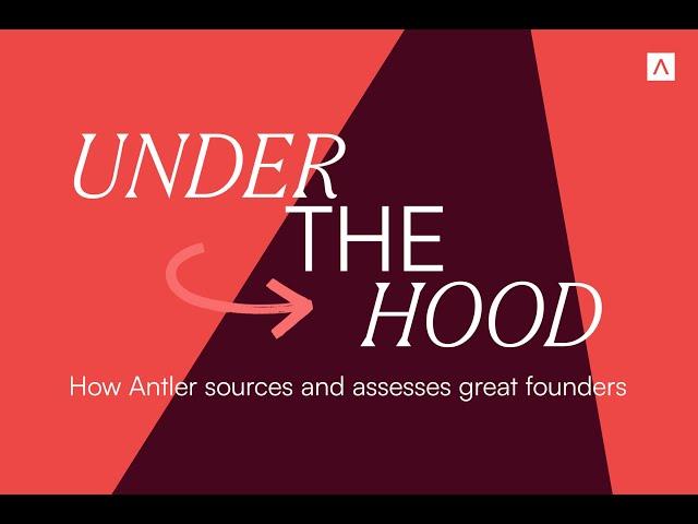 Under the Hood: How Antler Sources & Assesses Great Founders | A Window into Progress (June 28 2023)