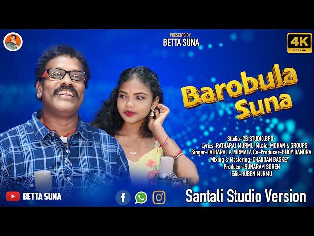 BAROBULA SUNA||SANTALI STUDIO VERSION SONG||RATHARAJ||NIRMALA||BETTA SUNA||SANTALI TRADITIONAL SONG.