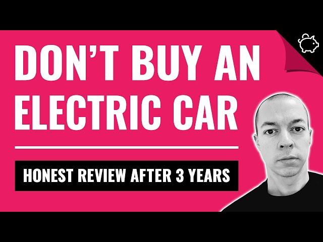 Don't Buy an Electric Car! (My Honest EV Review After 25,000 Miles)