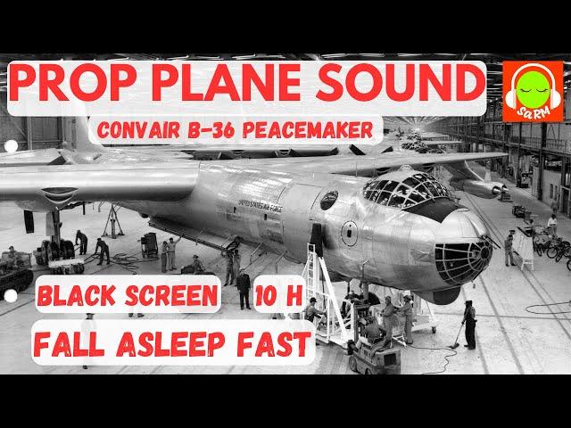 PROPELLER PLANE SOUND FOR SLEEPING | CONVAIR B-36 PEACEMAKER |  #B36 #blackscreen #10hours ️