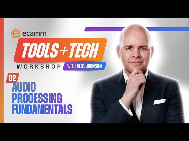 Audio Processing Fundamentals - Ecamm Tools & Tech Workshop with Alec Johnson (Day 2) - PART 2