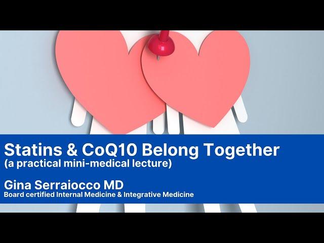 Statin & CoQ10 Supplements Belong Together! (A Practical Mini-Medical Lecture)