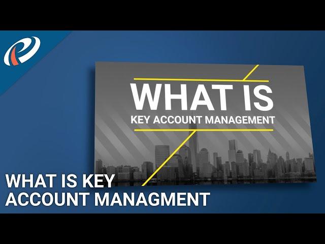 What is Key Account Management?