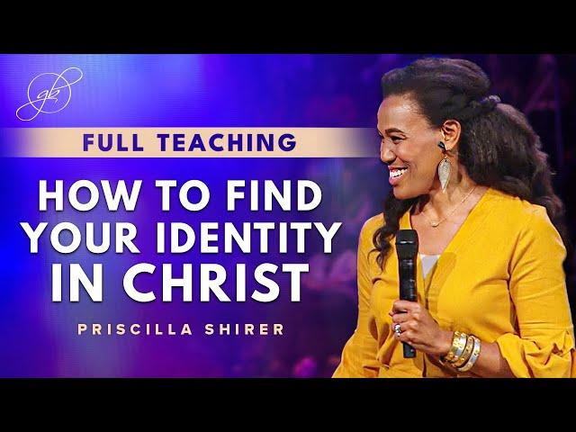 Priscilla Shirer | The Importance of Finding Your Identity in Christ