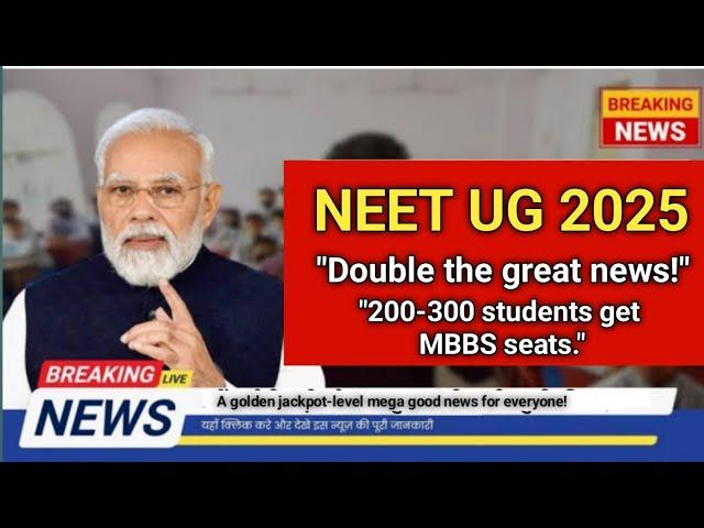 "NEET 2025: MBBS Admission Possible with 200-300 Marks! Big Relief for All Aspirants!"