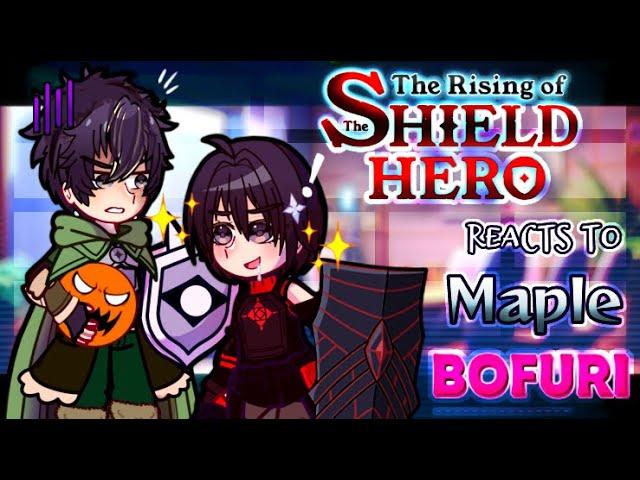 The Rising of the Sheild Hero reacts to Maple as Naofumi's little sister || [GACHA REACT]