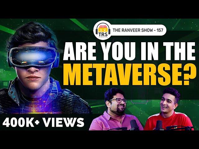 All You Need To Know About Metaverse - Explained SIMPLY ft. Anshul Rustaggi | The Ranveer Show 157