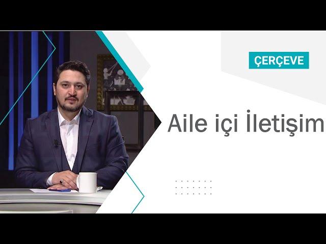 Çerçeve - Aile İçi İletişim |  SEMERKAND TV