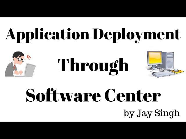 Part 16 - Application Deployment Through Software Center