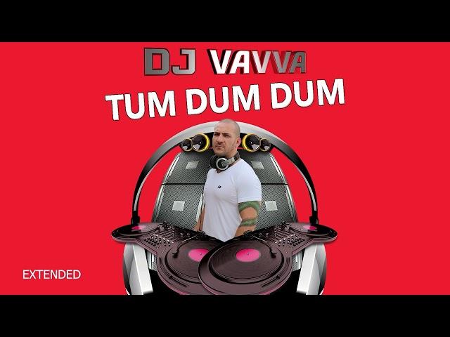 DJ Vavva - Tum Dum Dum (Extended Mix)