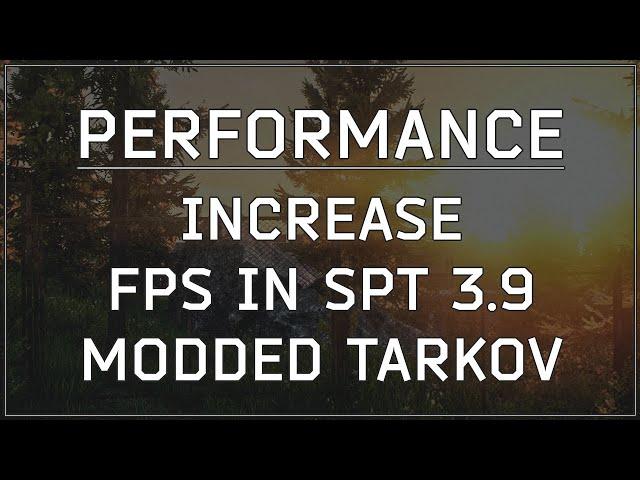 Improve Escape from Tarkov Performance with SPT Mods - My Performance Guide for More FPS in SPT 3.9