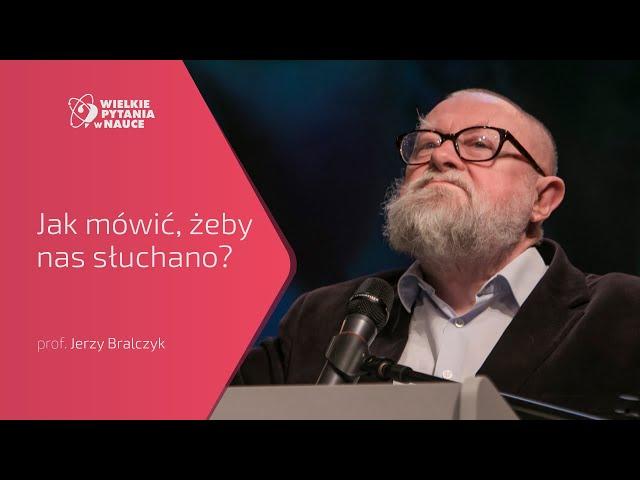 Jak mówić, żeby nas słuchano? - Prof. Jerzy Bralczyk