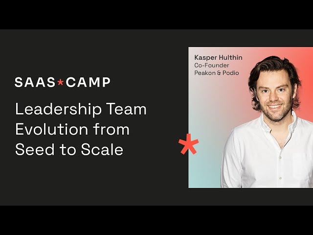 Leadership Team Evolution from Seed to Scale with Kasper Hulthin