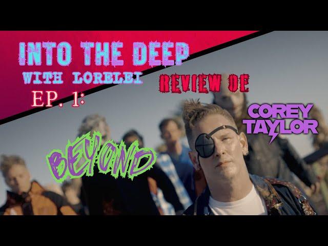 Into the Deep with Lorelei Ep. 1: Review of Corey Taylor's "Beyond"