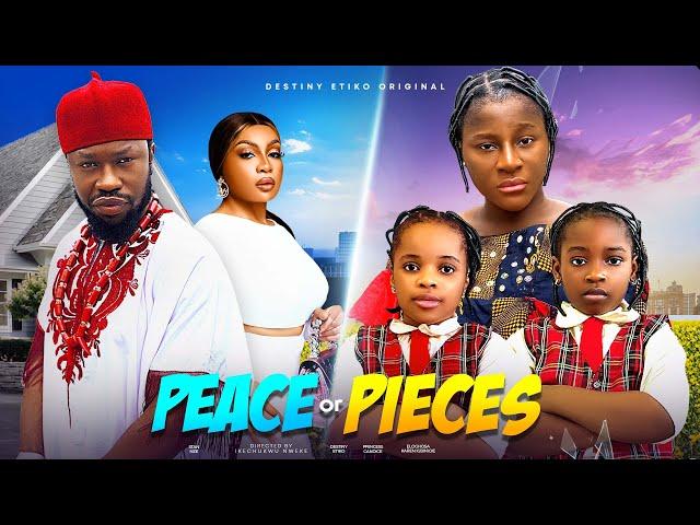 PEACE OR PIECES - DESTINY ETIKO, STAN NZE, PRINCESS CANDICE, KAREN IGBINIGIEN LATEST NIGERIAN MOVIE