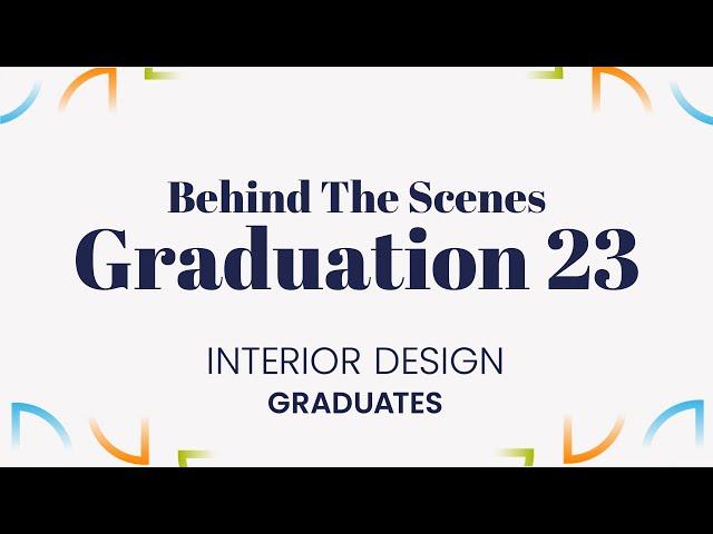 Behind The Scenes Graduation 2023 - British Academy of Interior Design