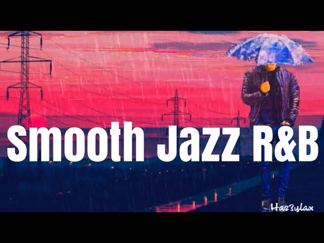 SMOOTH JAZZ R&B  - 1HR of relaxing JAZZ