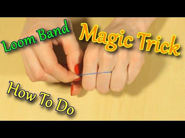 How To Do A Magic Trick With A Rainbow Loom Band - Demo and Tutorial