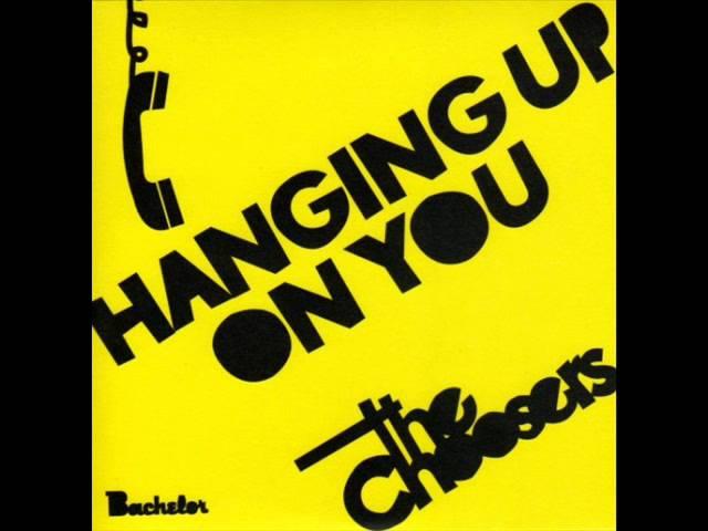 The Choosers - Hanging Up On You