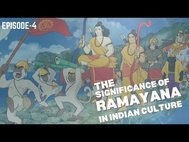 THE SIGNIFICANCE OF THE RAMAYANA IN INDIAN CULTURE