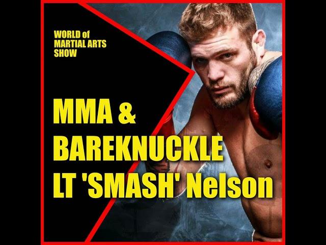 MMA to Bareknuckle: LT 'Smash' Nelson’s Brutal Fight Style