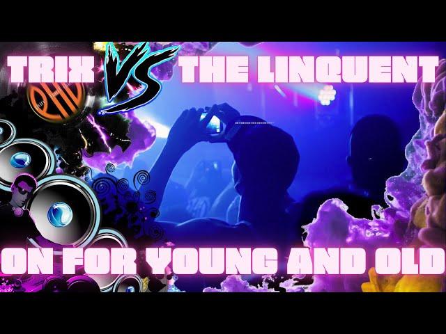 Trix VS The Linquent - On For Young & Old