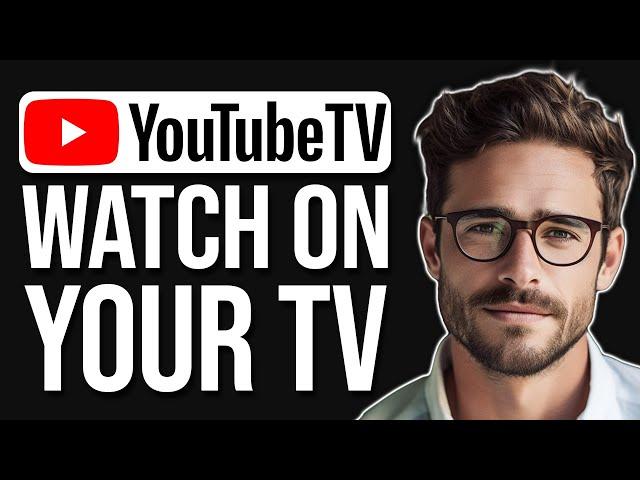 How To Watch Youtube TV On Your Television | Watch Youtube TV On TV (2024)