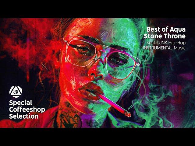 Best of Aqua Stone Throne • Soul Hip-Hop Beats - Special Coffeeshop Selection [Seven Beats Music]