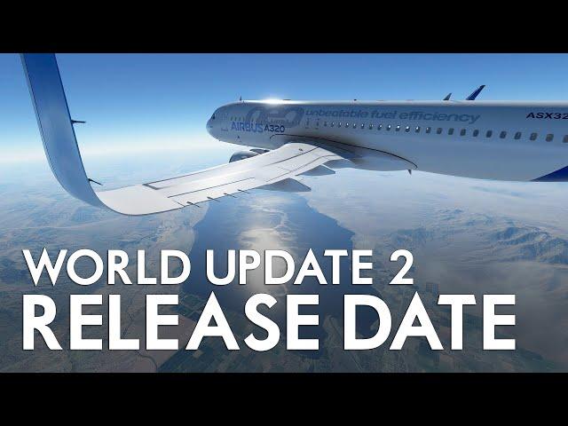 Microsoft Flight Simulator - World Update 2 Release Date (And WHY It's Needed!)