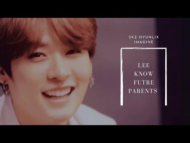 Lee Know Future parent| One Shot| Imagine