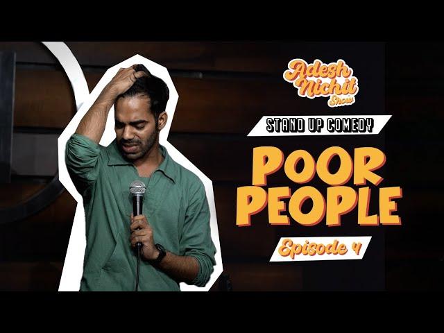 Poor People | Ep-4 | Stand-up Comedy by Adesh Nichit