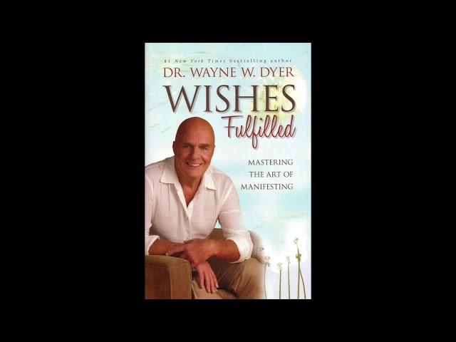 Dr Wayne Dyer  Wishes fulfilled The Art of Manifesting your Dreams,law of attraction Full Audiobook
