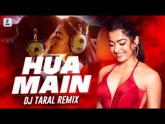 HUA MAIN (Remix) | DJ Taral | ANIMAL | Ranbir Kapoor | Rashmika Mandanna