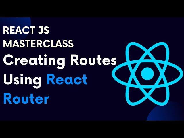 React For Beginners 70: React Router Part 2 : Creating Routes