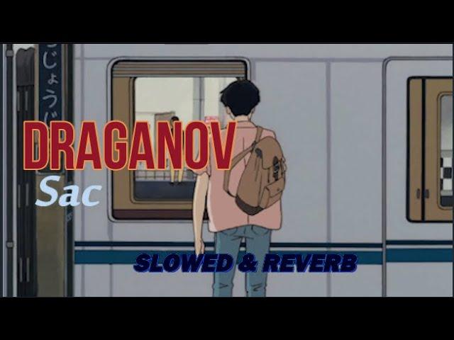 Draganov - Sac ( album colors ) [s l o w e d + r e v e r b]